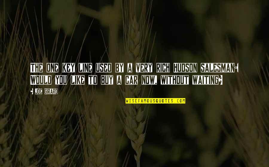 Garment Shops Quotes By Joe Girard: The one key line used by a very
