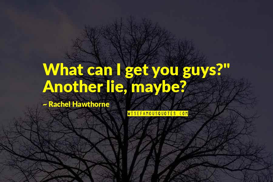 Garnachas Veracruzanas Quotes By Rachel Hawthorne: What can I get you guys?" Another lie,