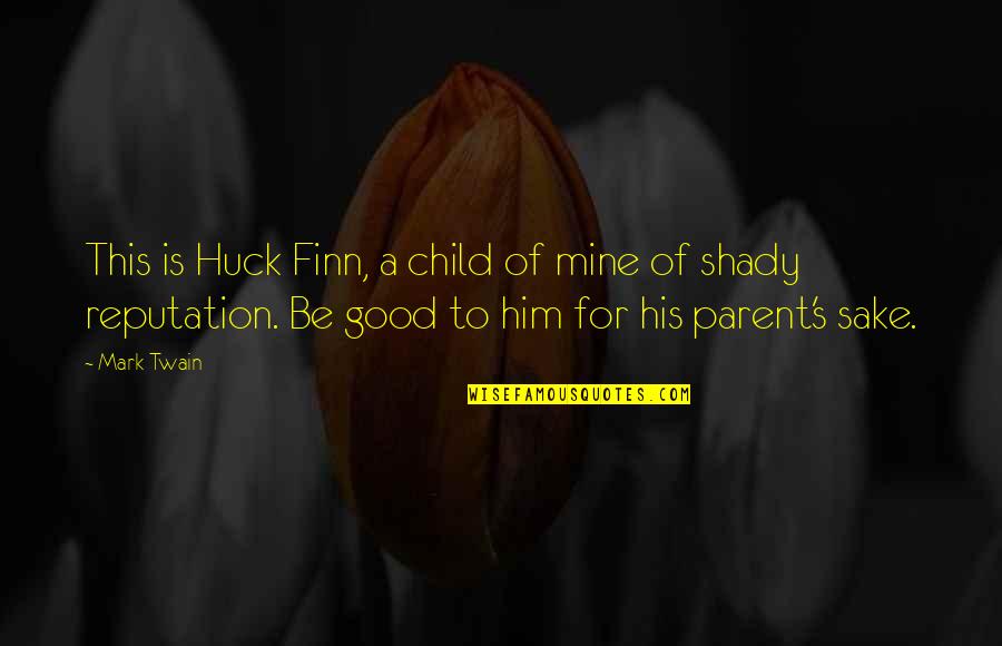 Garras De Wolverine Quotes By Mark Twain: This is Huck Finn, a child of mine