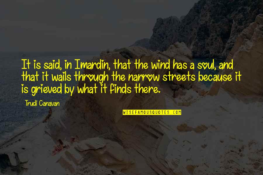 Gartman Quotes By Trudi Canavan: It is said, in Imardin, that the wind