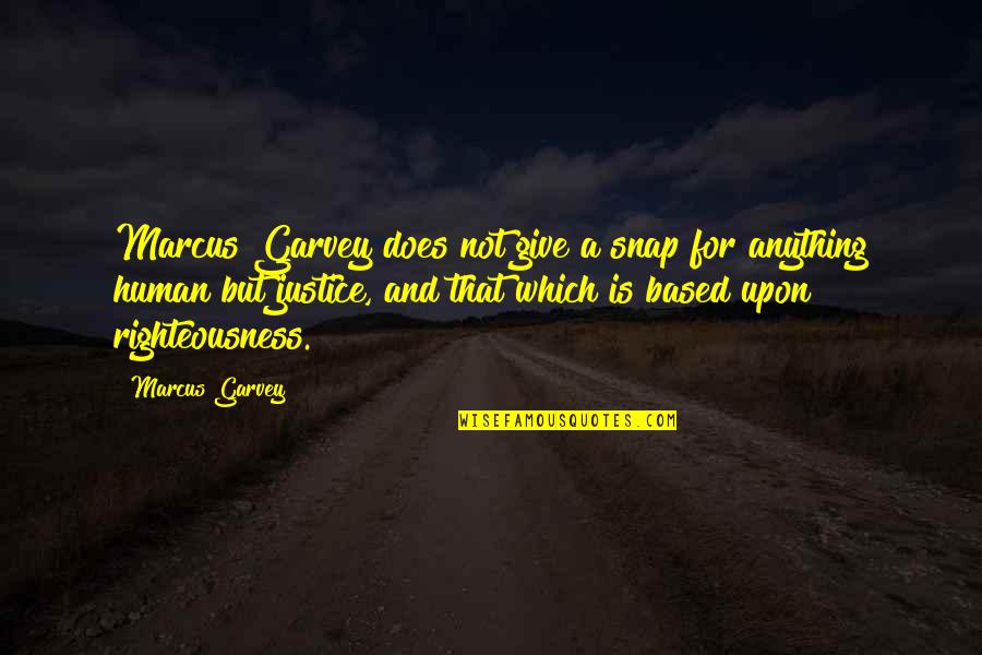 Garvey's Quotes By Marcus Garvey: Marcus Garvey does not give a snap for