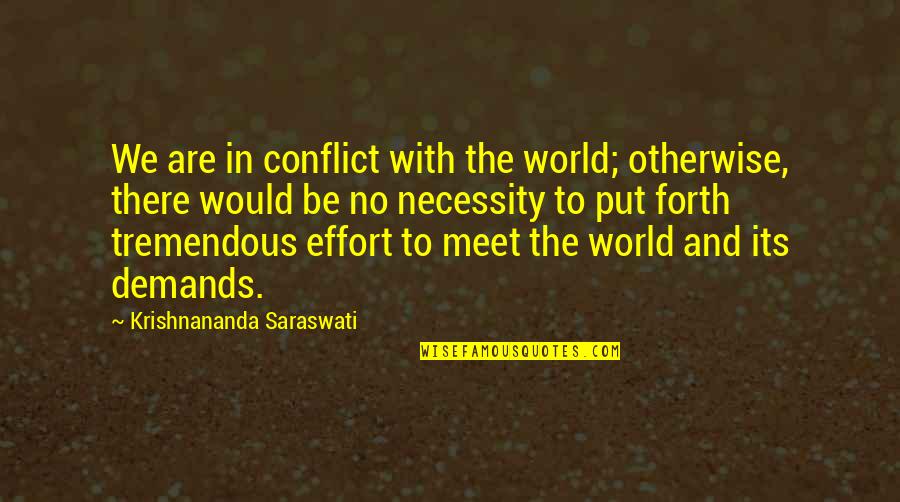 Garysguide Quotes By Krishnananda Saraswati: We are in conflict with the world; otherwise,