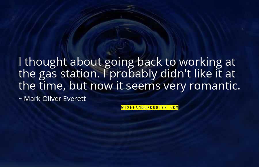 Gas Stations Quotes By Mark Oliver Everett: I thought about going back to working at