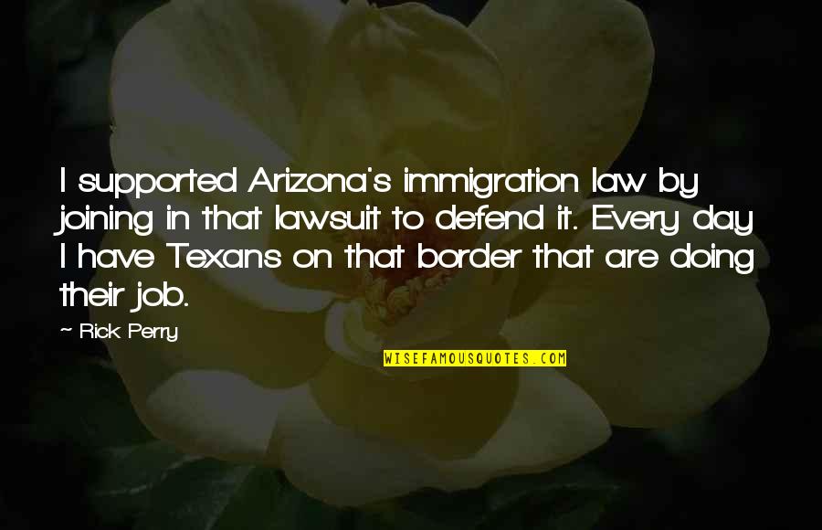 Gasmax Weight Loss Program Quotes By Rick Perry: I supported Arizona's immigration law by joining in