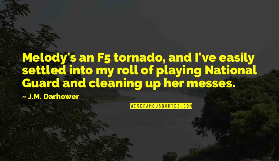 Gaspard Inc Quotes By J.M. Darhower: Melody's an F5 tornado, and I've easily settled