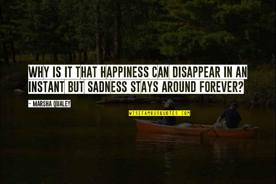 Gasparssausage Quotes By Marsha Qualey: Why is it that happiness can disappear in