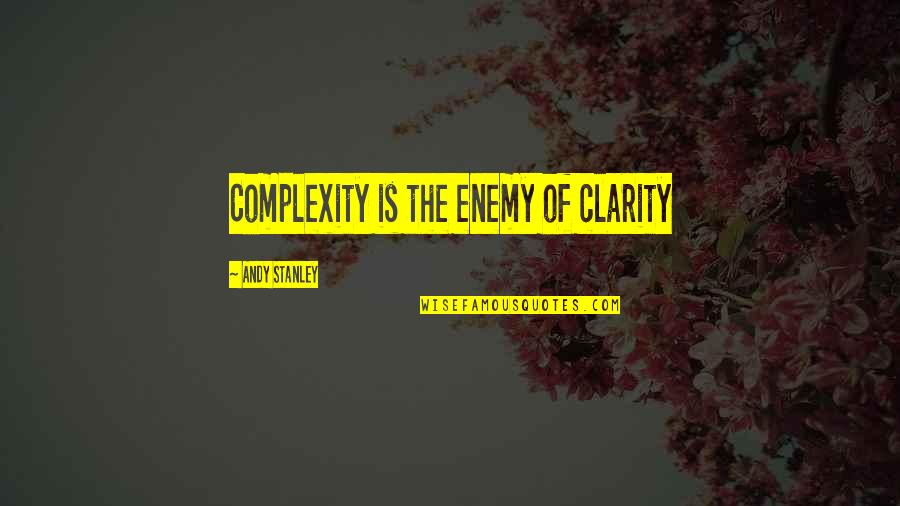 Gastronomist Salary Quotes By Andy Stanley: Complexity is the enemy of clarity