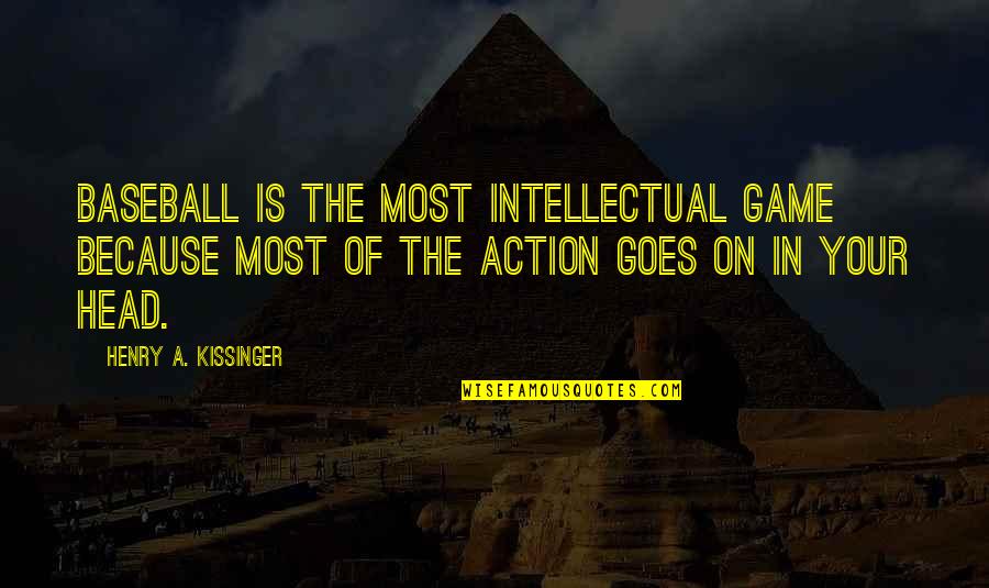 Gasulla Quotes By Henry A. Kissinger: Baseball is the most intellectual game because most