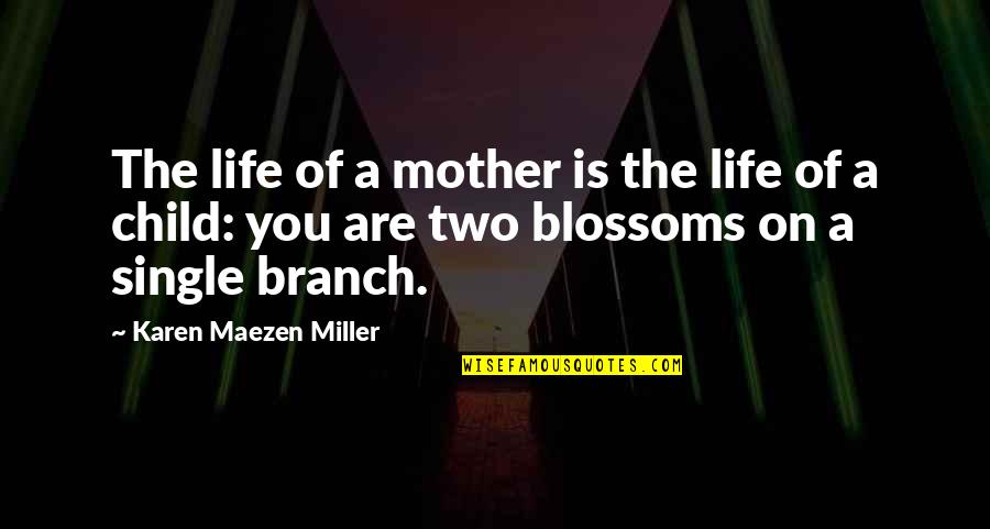 Gates Mcfadden Quotes By Karen Maezen Miller: The life of a mother is the life