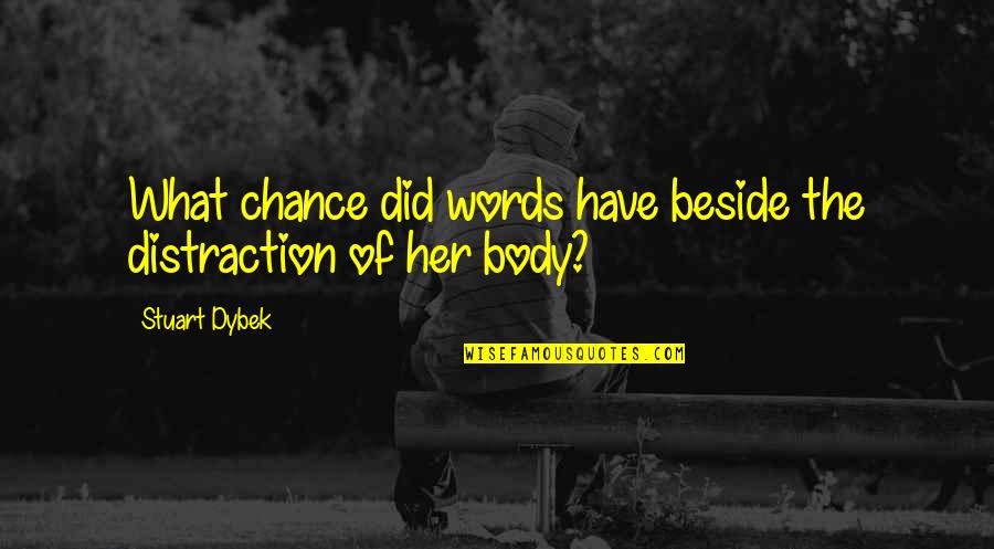 Gatsby In Chapter 1 Quotes By Stuart Dybek: What chance did words have beside the distraction