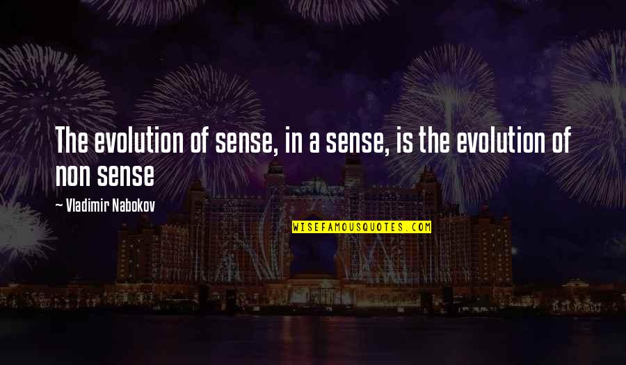 Gatsby's Background Quotes By Vladimir Nabokov: The evolution of sense, in a sense, is