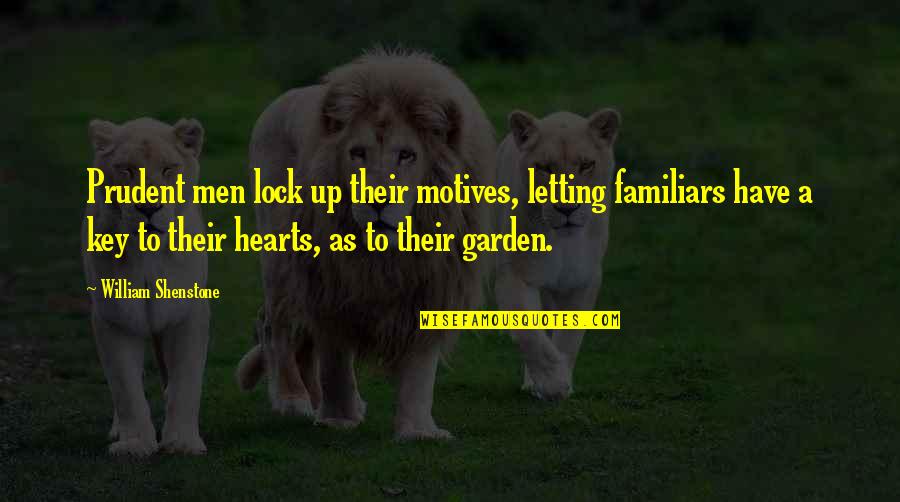 Gattysn Quotes By William Shenstone: Prudent men lock up their motives, letting familiars