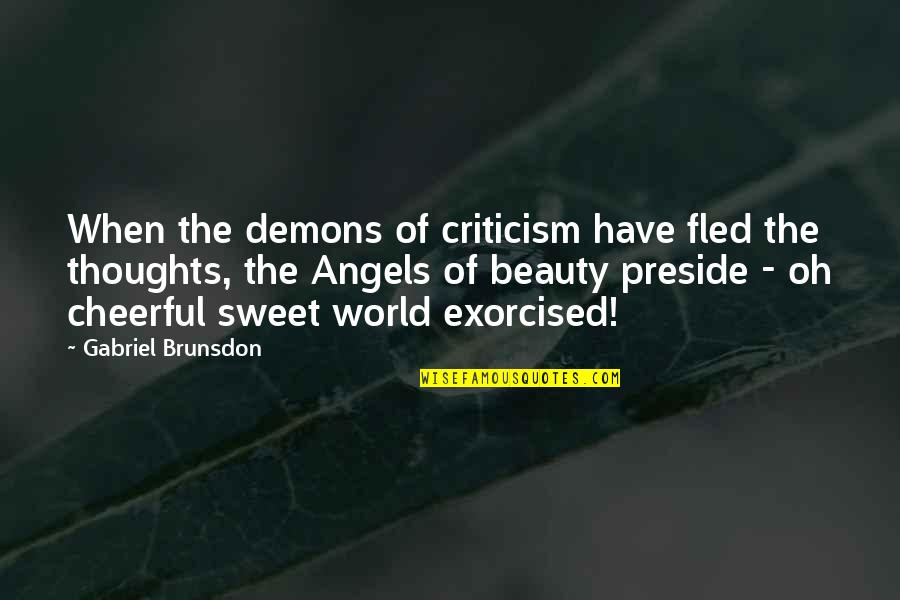 Gaudete Quotes By Gabriel Brunsdon: When the demons of criticism have fled the