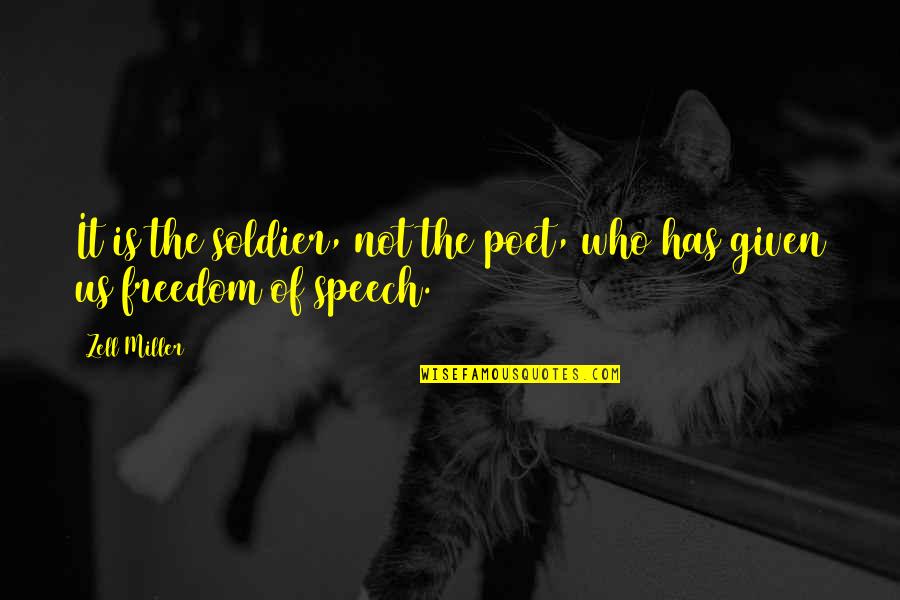 Gauged Porcelain Quotes By Zell Miller: It is the soldier, not the poet, who