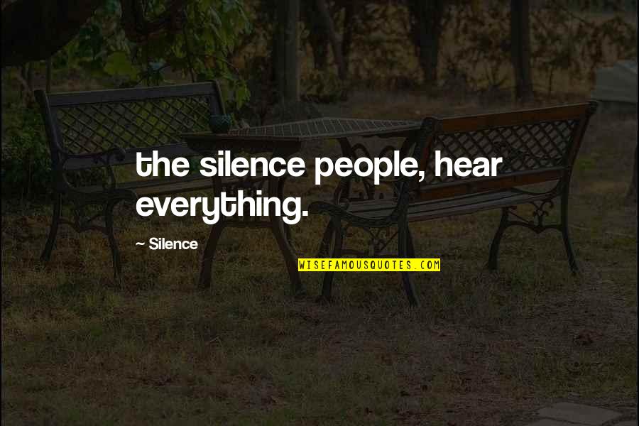 Gauthreaux Scott Quotes By Silence: the silence people, hear everything.