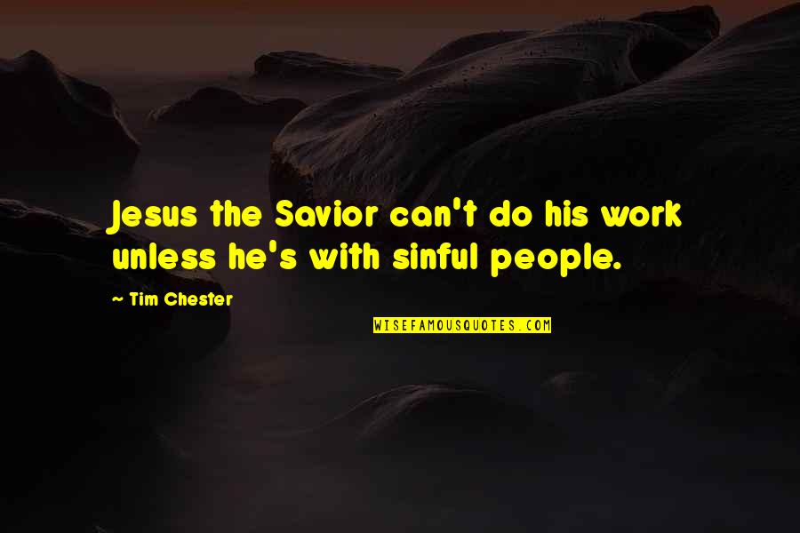 Gautschi Engineering Quotes By Tim Chester: Jesus the Savior can't do his work unless