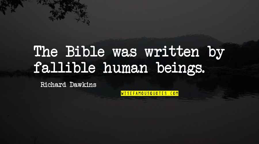 Gavins Ace Hardware Quotes By Richard Dawkins: The Bible was written by fallible human beings.