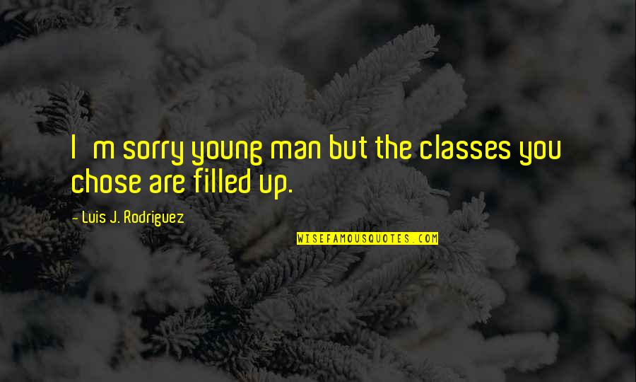 Gay Bar Quotes By Luis J. Rodriguez: I'm sorry young man but the classes you