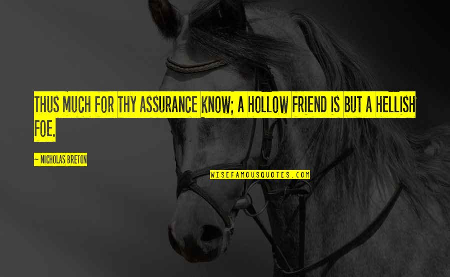 Gayla Bentley Quotes By Nicholas Breton: Thus much for thy assurance know; a hollow