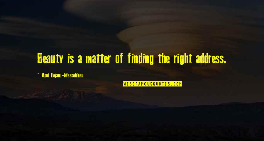 Gazdas Gi Konszolid Ci Quotes By Apol Lejano-Massebieau: Beauty is a matter of finding the right