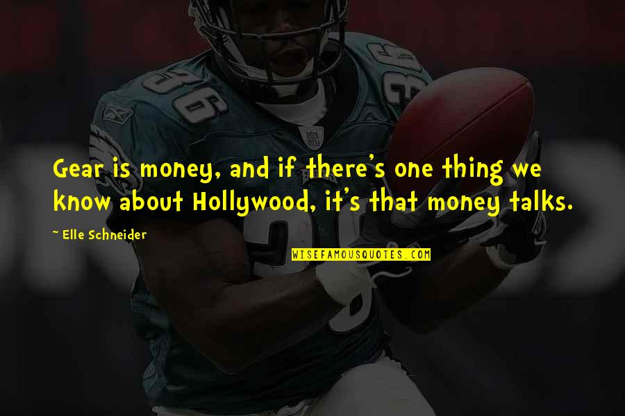 Gears 3 Quotes By Elle Schneider: Gear is money, and if there's one thing