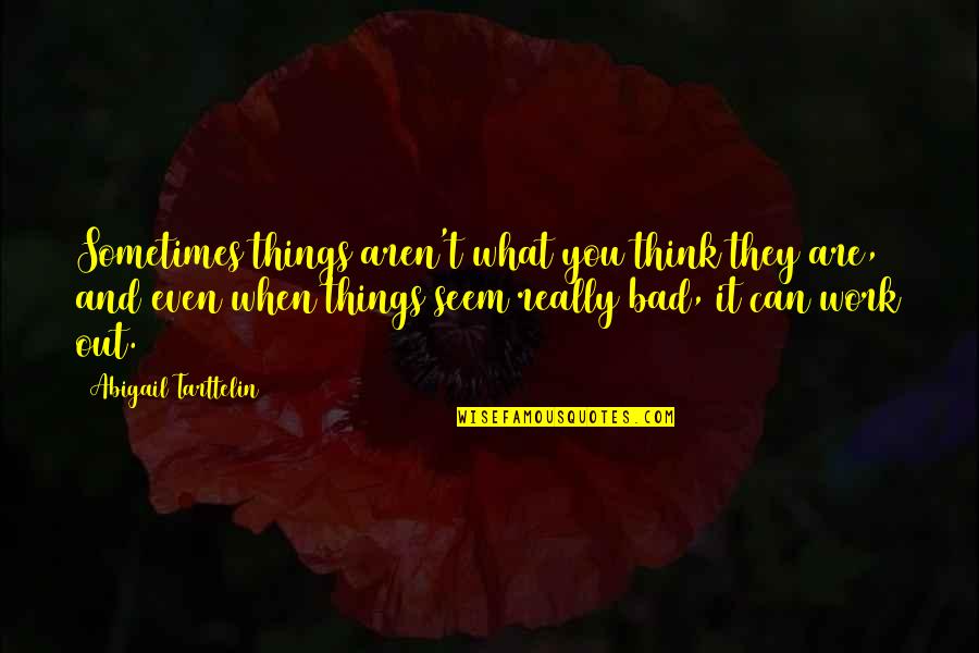 Gebackene Quotes By Abigail Tarttelin: Sometimes things aren't what you think they are,