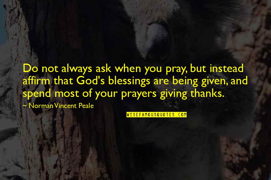 Gebeden Kinderen Quotes By Norman Vincent Peale: Do not always ask when you pray, but