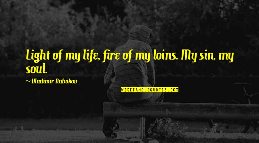 Geborgenheit Synonym Quotes By Vladimir Nabokov: Light of my life, fire of my loins.