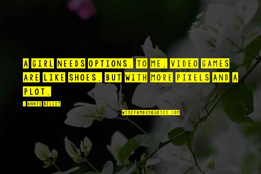 Geek Girl Quotes By Annie Bellet: A girl needs options. To me, video games