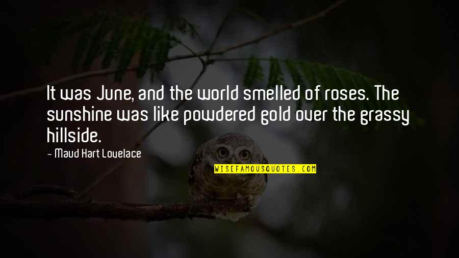 Geek Girl Quotes By Maud Hart Lovelace: It was June, and the world smelled of