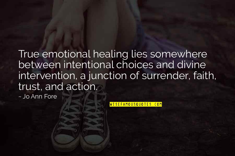 Geerlings Wade Quotes By Jo Ann Fore: True emotional healing lies somewhere between intentional choices