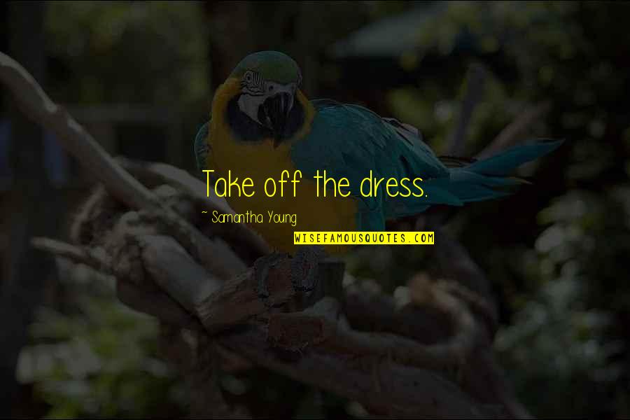 Gef Rderte Mietwohnungen Quotes By Samantha Young: Take off the dress.