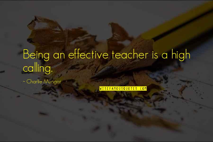 Gefatti Quotes By Charlie Munger: Being an effective teacher is a high calling.