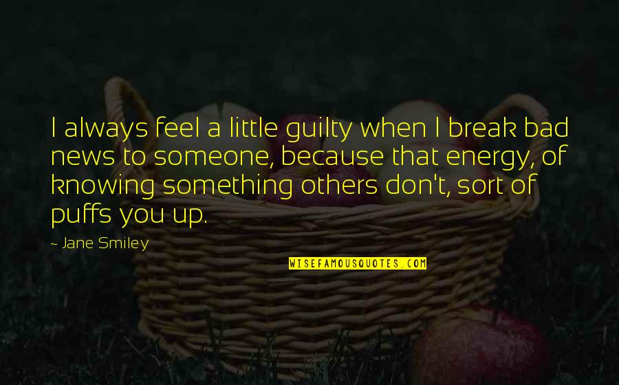 Gelap Cahaya Quotes By Jane Smiley: I always feel a little guilty when I