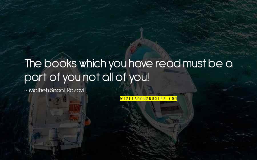 Geliat Investor Quotes By Maliheh Sadat Razavi: The books which you have read must be