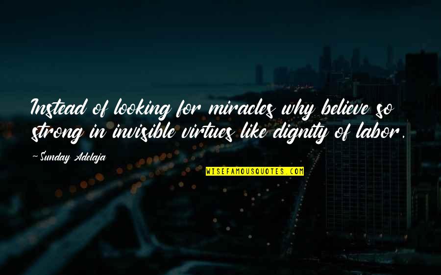 Gelijkmatig Betekenis Quotes By Sunday Adelaja: Instead of looking for miracles why believe so