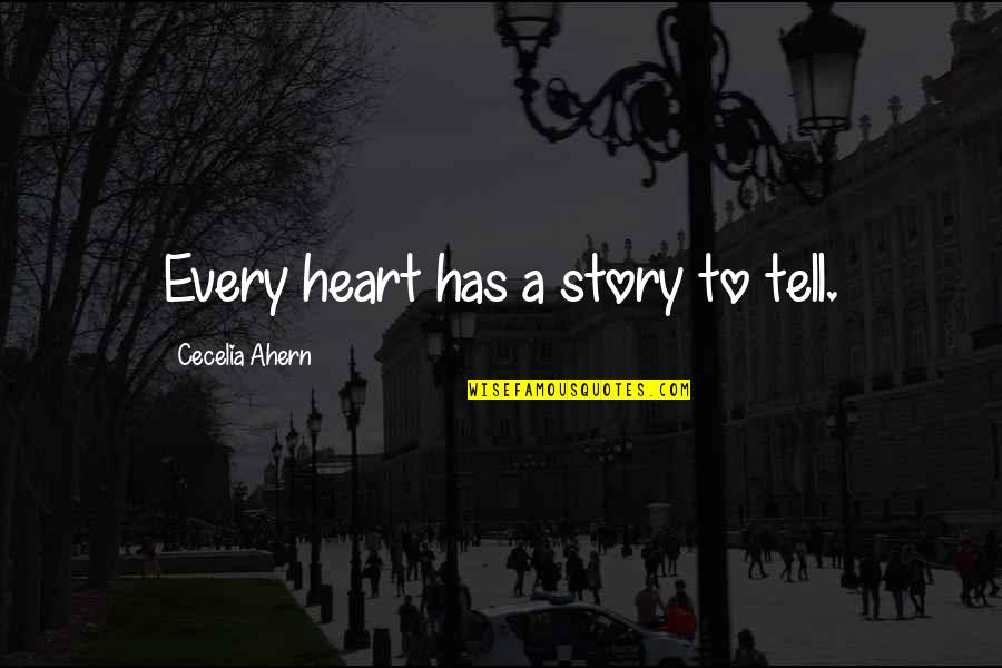 Gelsene S Zleri Quotes By Cecelia Ahern: Every heart has a story to tell.