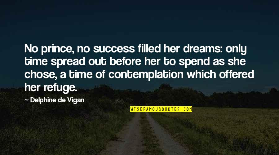 Gembira Berkumpul Quotes By Delphine De Vigan: No prince, no success filled her dreams: only