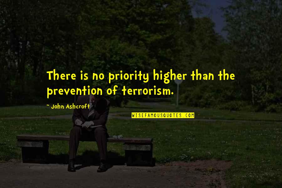 Gemenos Quotes By John Ashcroft: There is no priority higher than the prevention