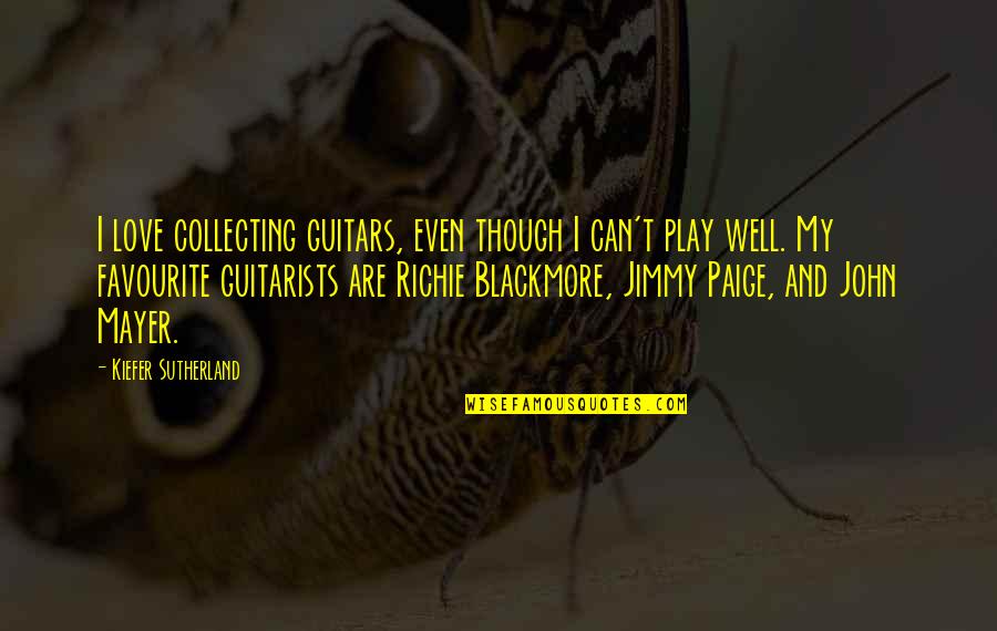 Gemmed Lip Quotes By Kiefer Sutherland: I love collecting guitars, even though I can't