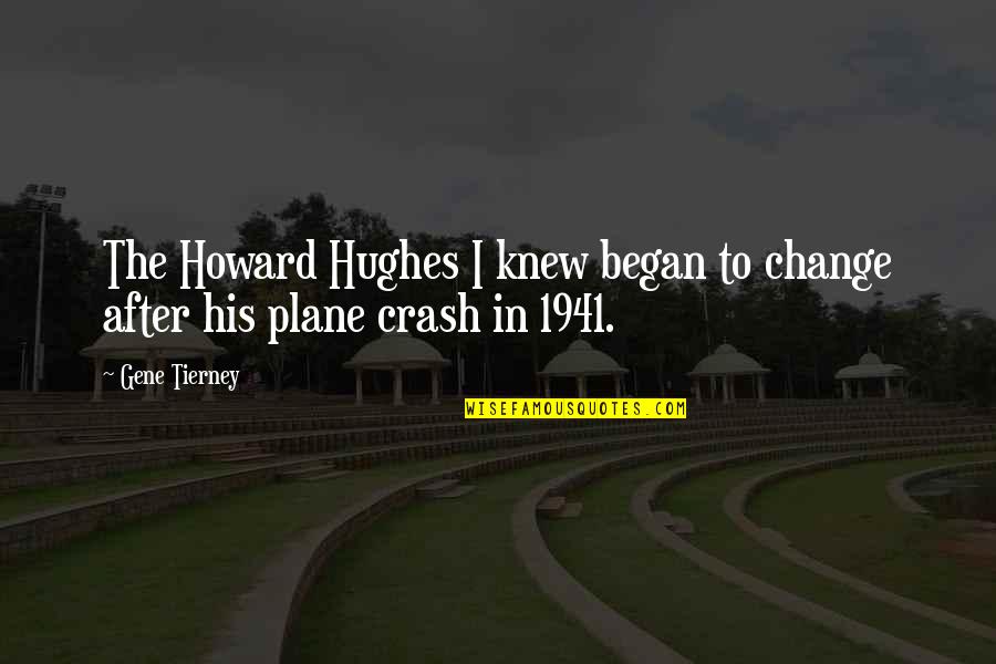 Gene Quotes By Gene Tierney: The Howard Hughes I knew began to change