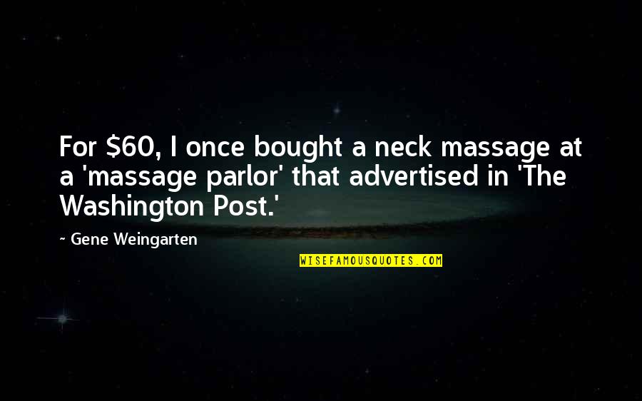 Gene Quotes By Gene Weingarten: For $60, I once bought a neck massage