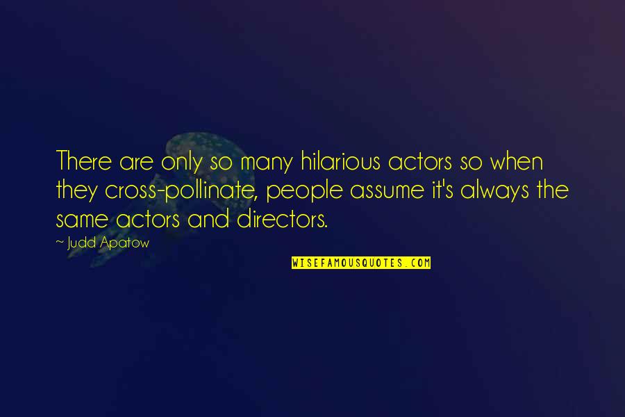 Genera Quotes By Judd Apatow: There are only so many hilarious actors so