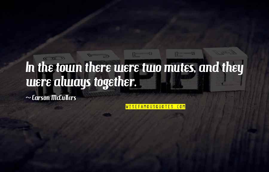 General John Jumper Quotes By Carson McCullers: In the town there were two mutes, and