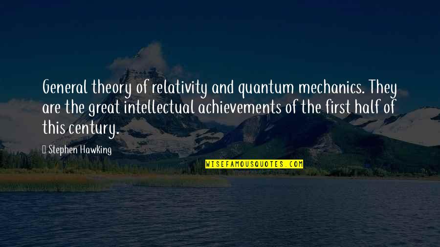 General Theory Of Relativity Quotes By Stephen Hawking: General theory of relativity and quantum mechanics. They