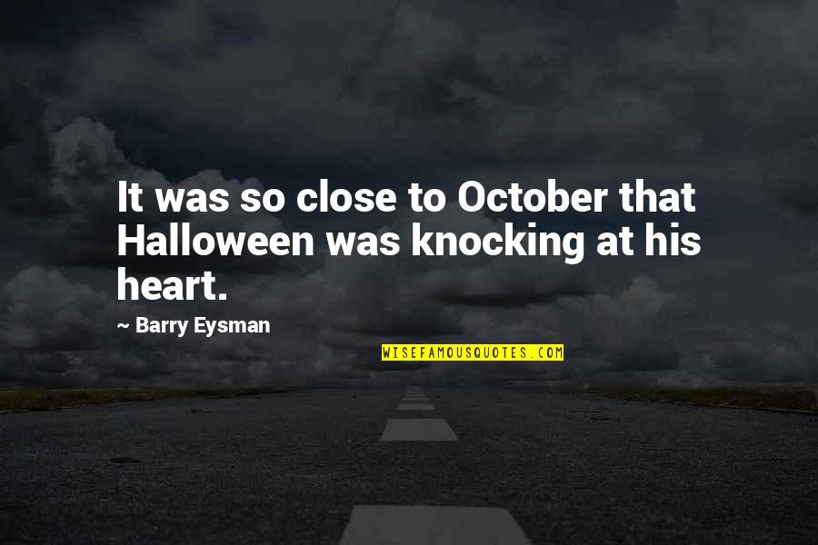 Generique Oui Quotes By Barry Eysman: It was so close to October that Halloween