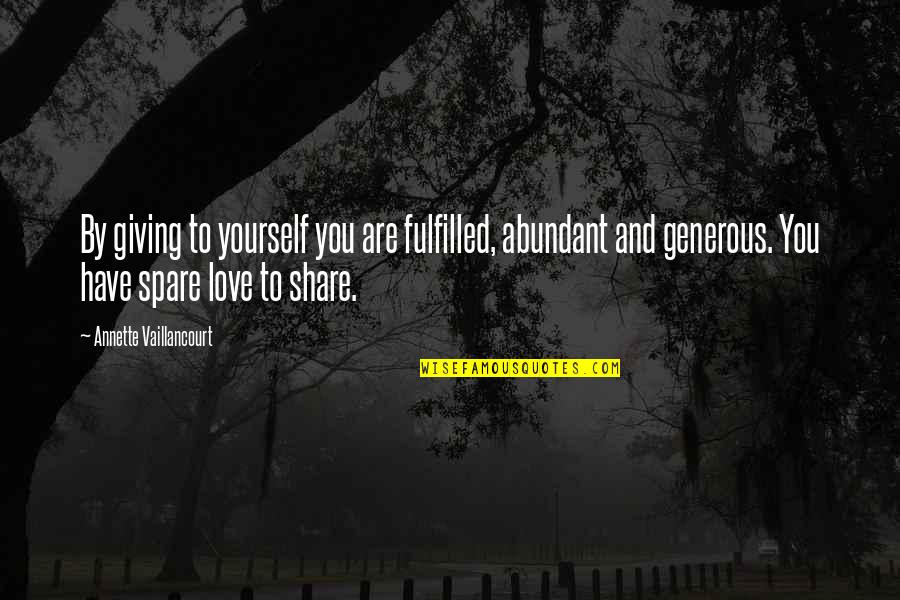 Generous Giving Quotes By Annette Vaillancourt: By giving to yourself you are fulfilled, abundant