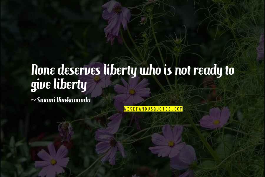 Gennarelli Classification Quotes By Swami Vivekananda: None deserves liberty who is not ready to