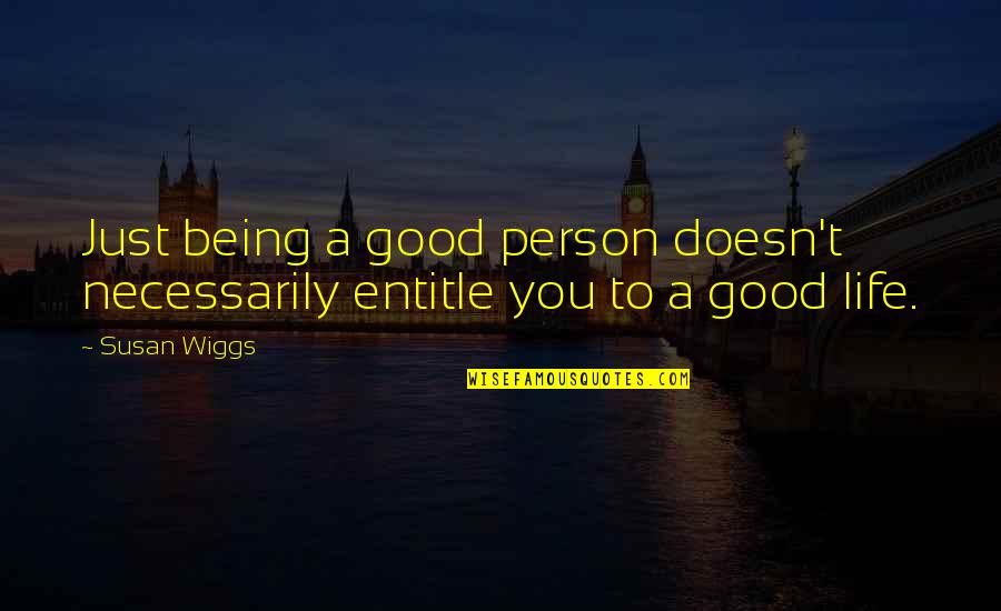 Genova Deli Quotes By Susan Wiggs: Just being a good person doesn't necessarily entitle