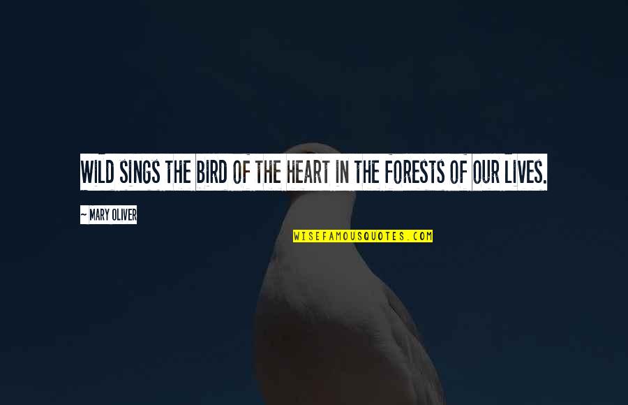 Gentjan Zenelaj Quotes By Mary Oliver: Wild sings the bird of the heart in